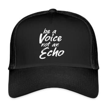 Be A Voice Not To Echo - Trucker Cap - black/black - Front