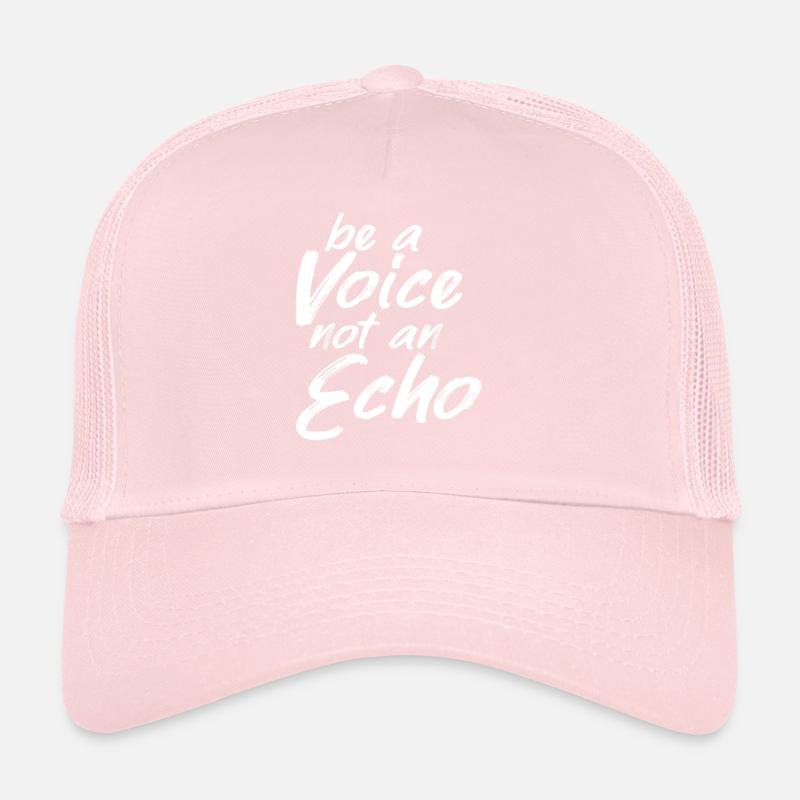 Be A Voice Not An Echo Trucker Cap