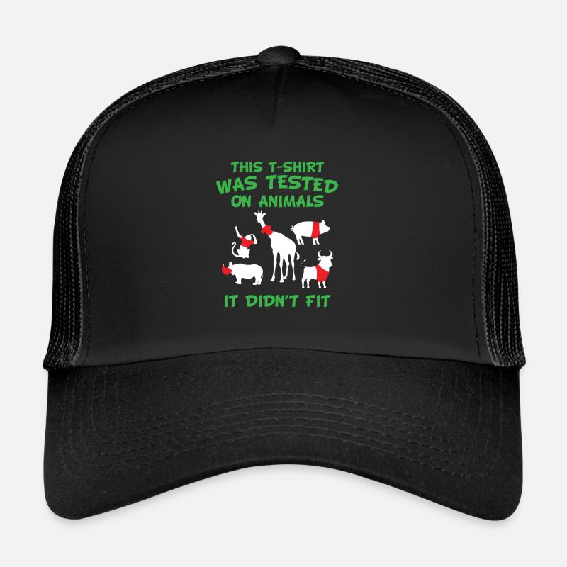 This t-shirt was tested on animals - it didn't fit Trucker Cap