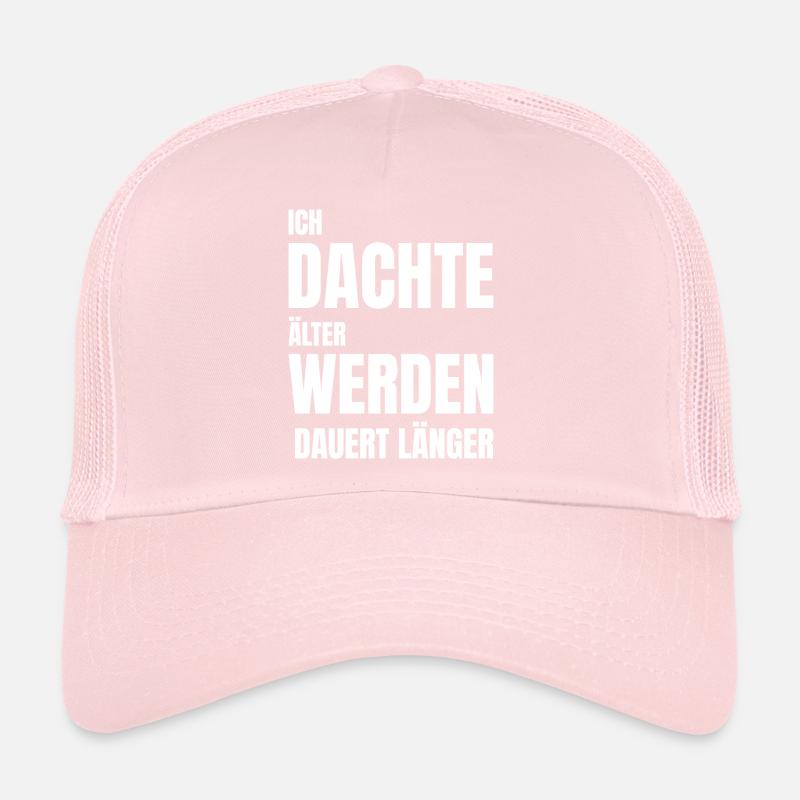 ICH DACHTE ÄLTER WERDEN DAUERT LÄNGER Trucker Cap
