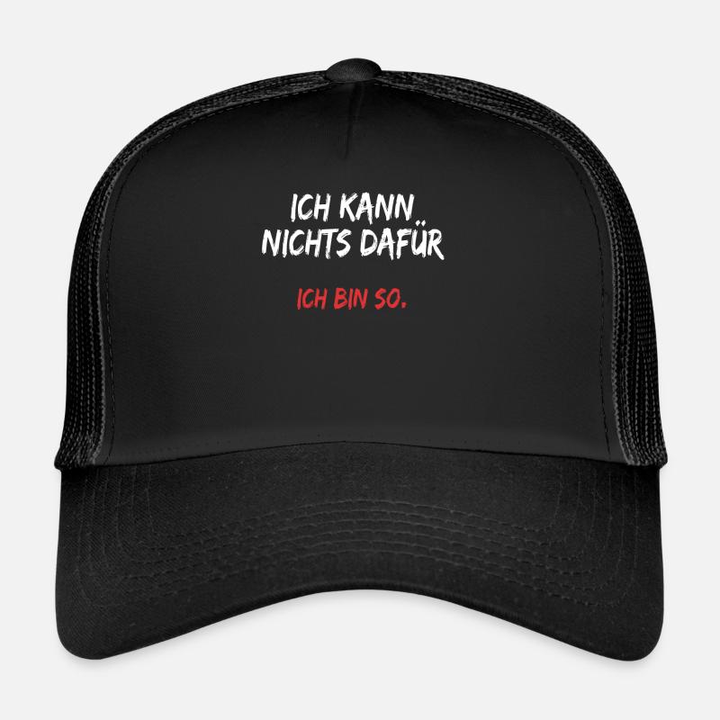 Ich Kann Nichts Dafür Ich Bin So Lustige Sprüche - Trucker Cap - Schwarz/Schwarz