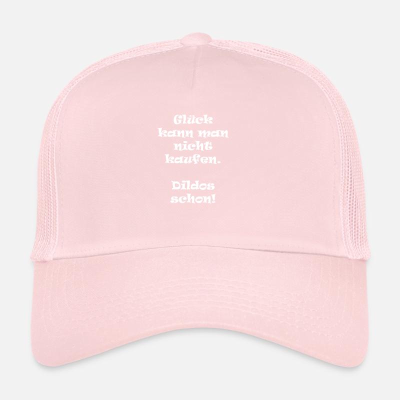 You can not buy happiness. Dildos already! Trucker Cap