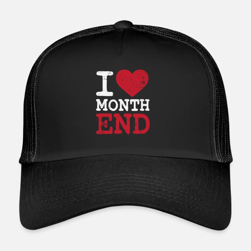 I love month end - Trucker Cap - black/black