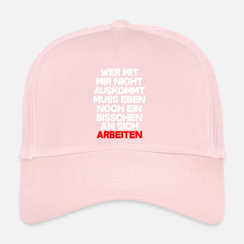Wer mit mir nicht auskommt muss einbisschen Arbeit Trucker Cap