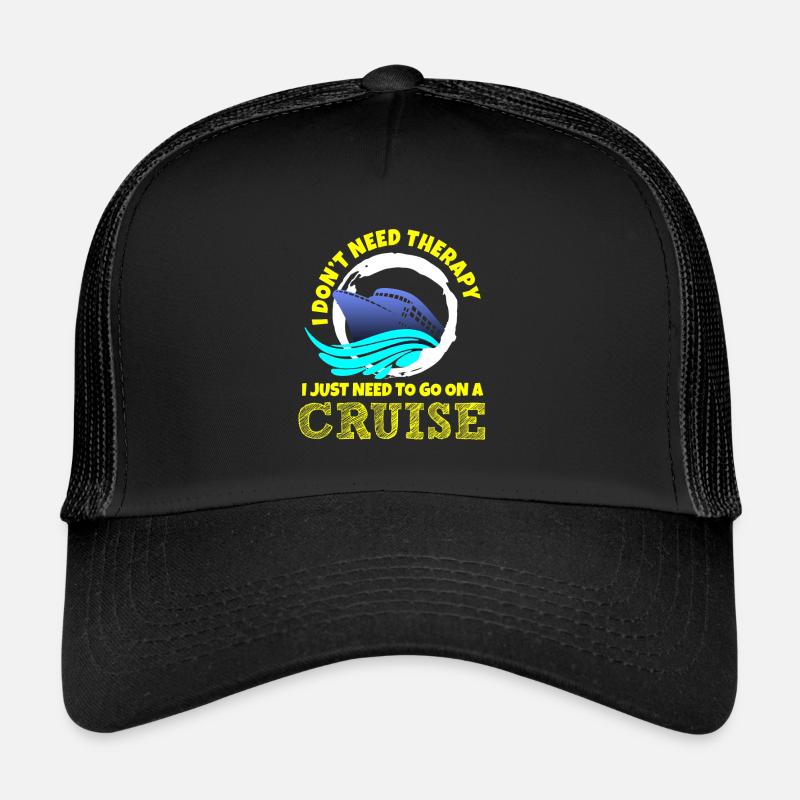 Don't need therapy cruise is enough Trucker Cap