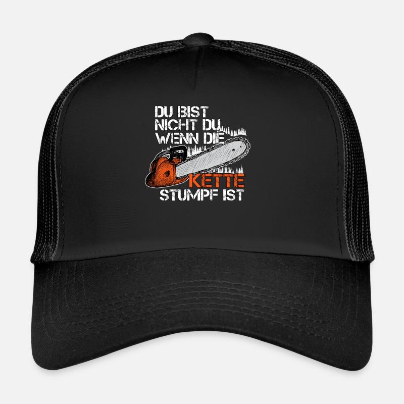 Du Bist Nicht Du Wenn Die Kette Stumpf Ist Holz Trucker Cap