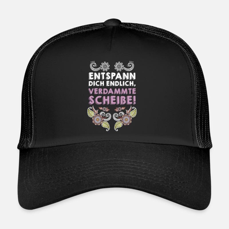 Entspann Dich Endlich, Verdammte Scheiße Geschenk! Trucker Cap