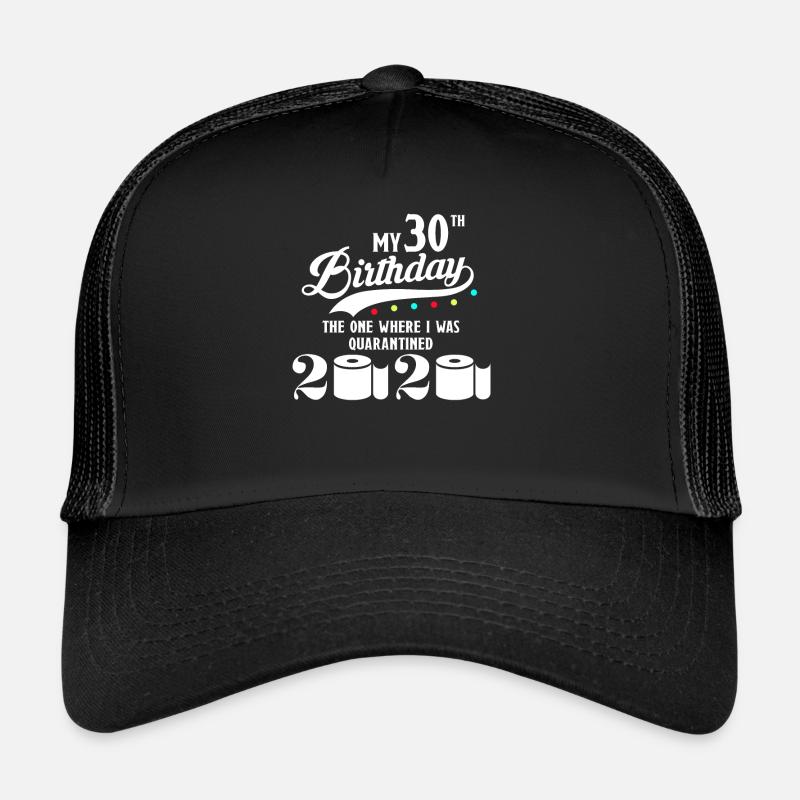 My 30th Birthday Quarantined Quarantäne 1990 - Trucker Cap - Schwarz/Schwarz