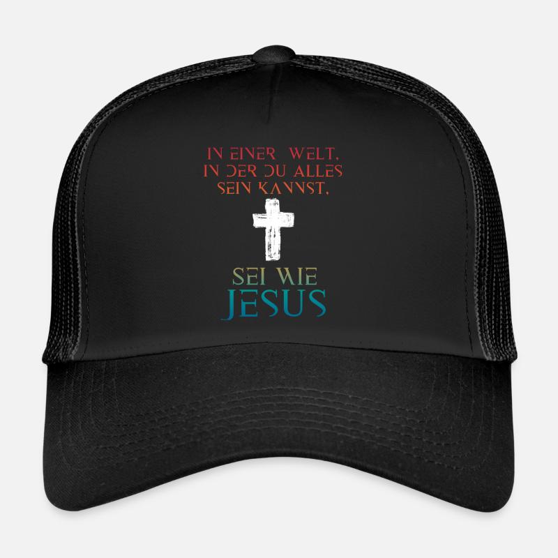 Jesus Christus Shirt - Sei wie Jesus Trucker Cap