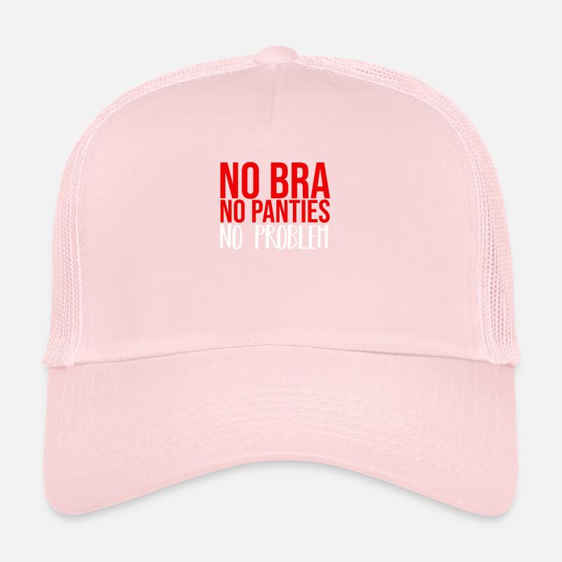 Pas de soutien-gorge ni de culotte Pas de problème Casquette trucker 