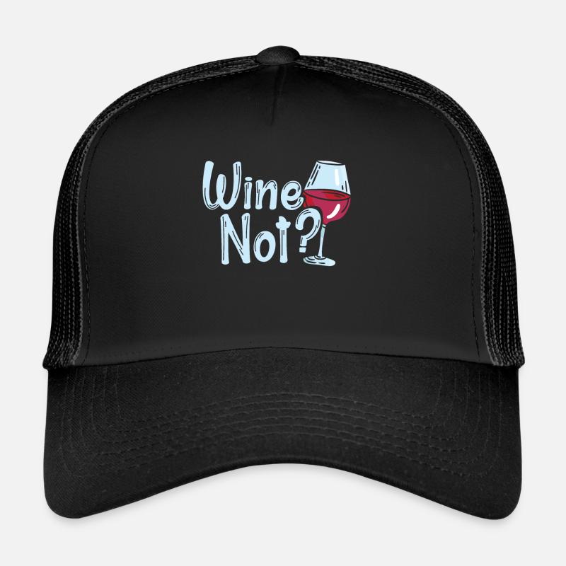WINE NOT | WINE Why not? Wine lovers Weingla Trucker Cap