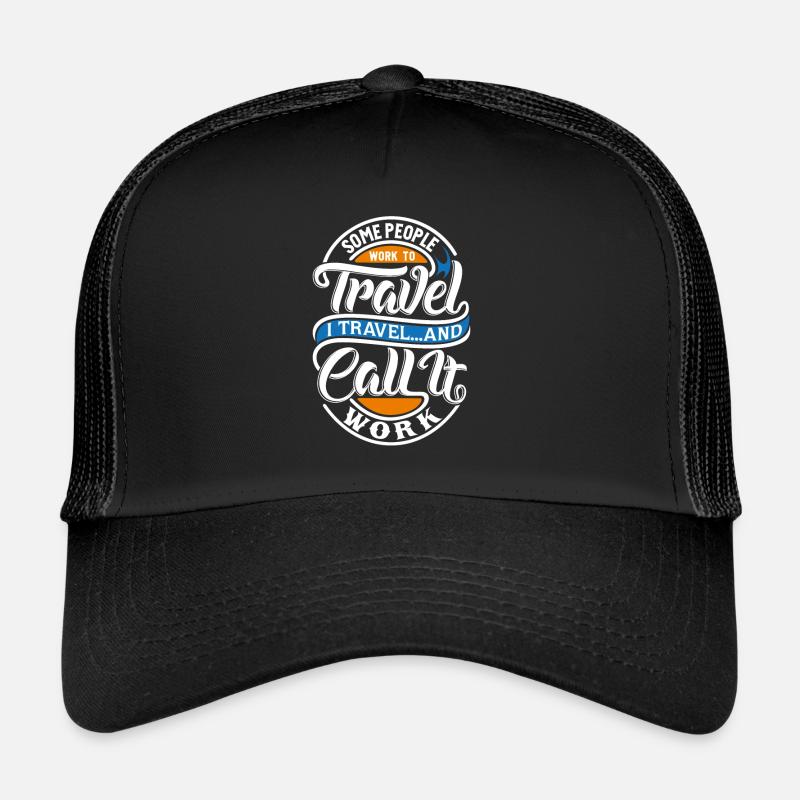 Voyage Travail Work Travel Statement Proverbe Casquette trucker 