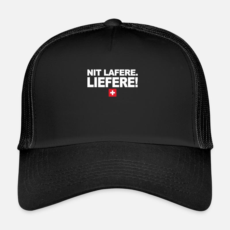 Nit lafere. Liefere! Lustige Schweizer Sprüche CH - Trucker Cap - Schwarz/Schwarz