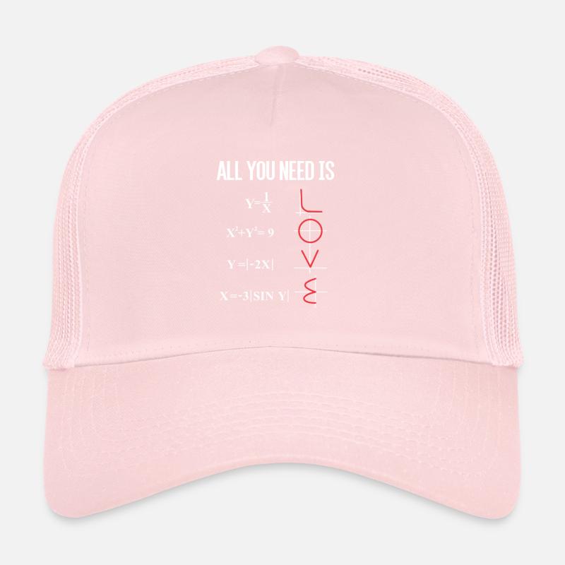 ALL YOU NEED IS LOVE MATH MATHEMATICS TEACHER PROF Trucker Cap