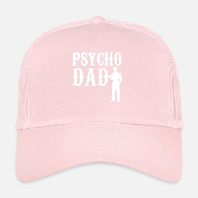 Psycho Dad - Father GiftiDea Trucker Cap
