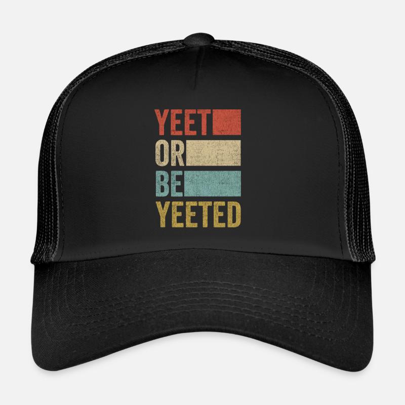YEET OR BE YEETED Meme Internet Gag Spruch Slogan Trucker Cap