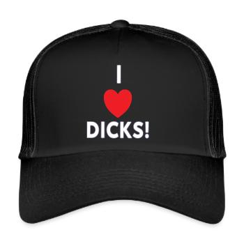 I love dicks! Funny shirt for dick lover - Trucker Cap - black/black - Front