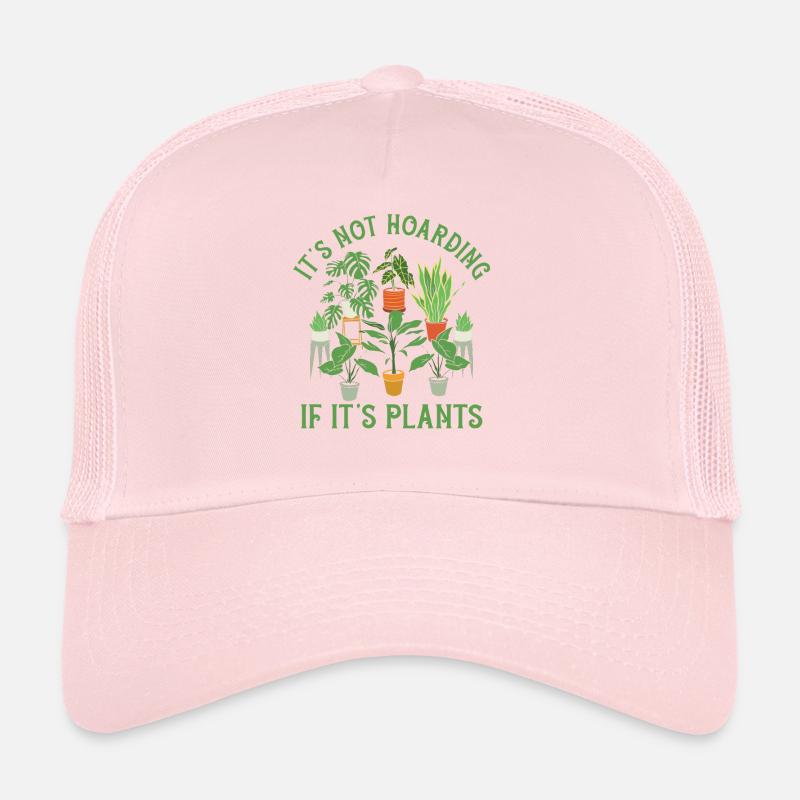 Its Not Hoarding If Its Plants Trucker Cap