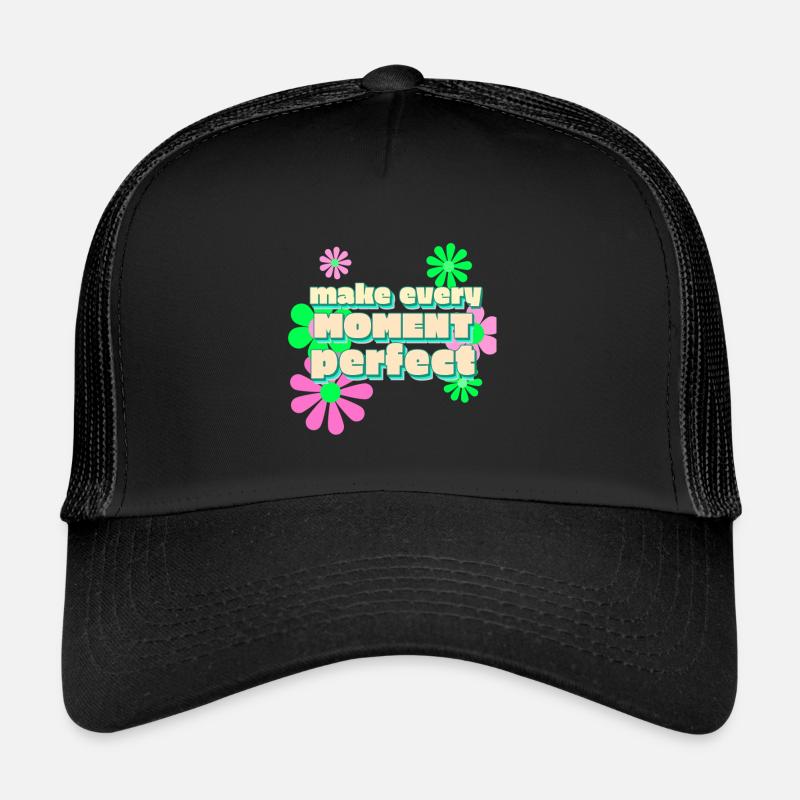 Happy make every moment perfekt Trucker Cap