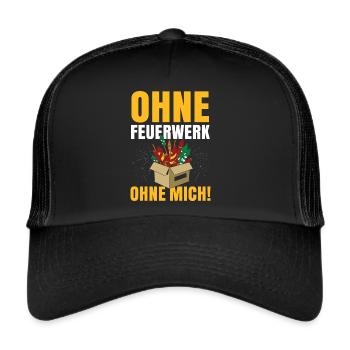 Ohne Feuerwerk Ohne Mich - Trucker Cap - Schwarz/Schwarz - Vorne