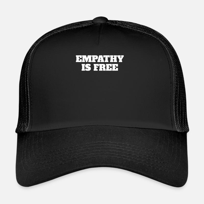 Empathy Is Free Quotes Trucker Cap