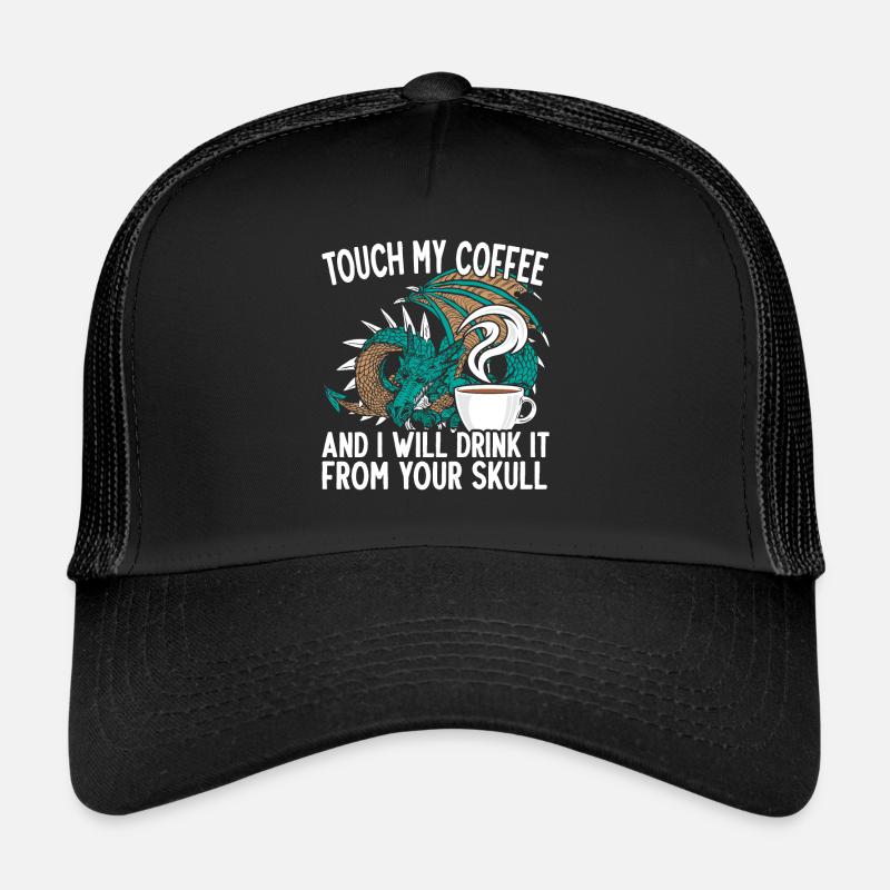 Touch My Coffee Caffeine Addict Dragon Mythical Trucker Cap
