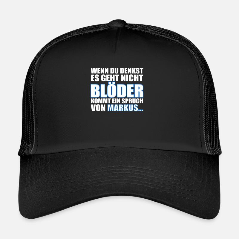 Es geht nicht Blöder außer mit Markus... Trucker Cap