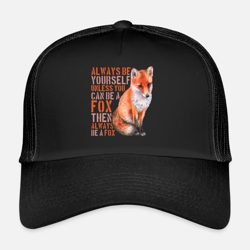 - Always Be Yourself Unless You Can Be A Fox Trucker Cap