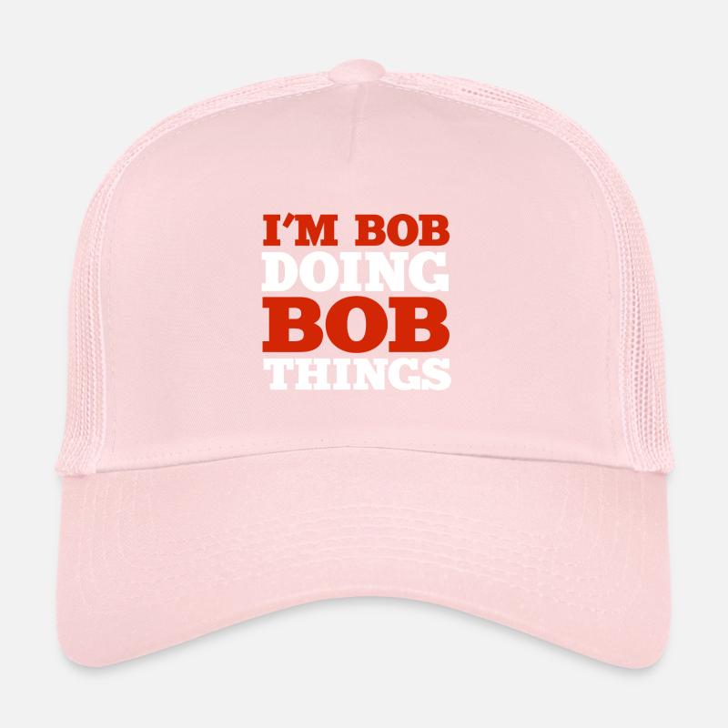 I m Bob Doing Bob Things Name Spruch Geschenk Trucker Cap