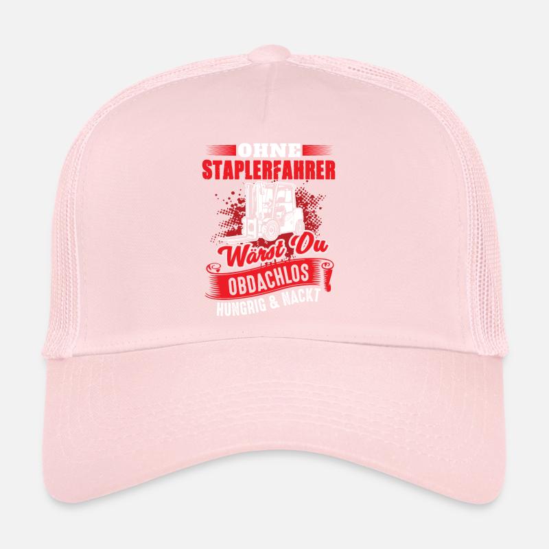 Staplerfahrer Spruch - Hungrig Obdachlos Nackt Trucker Cap