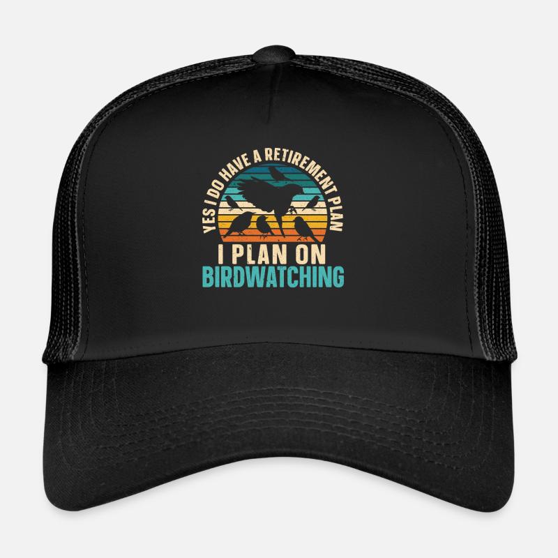 I Plan On Birdwatching Retirement Plan Birding Trucker Cap