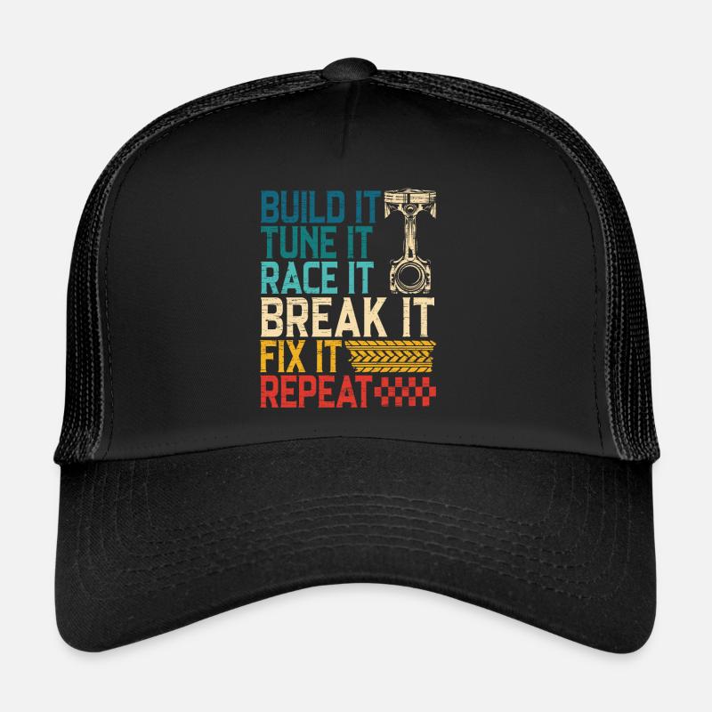 Build It Tune It Race It Break It Fix It Repeat Casquette trucker 