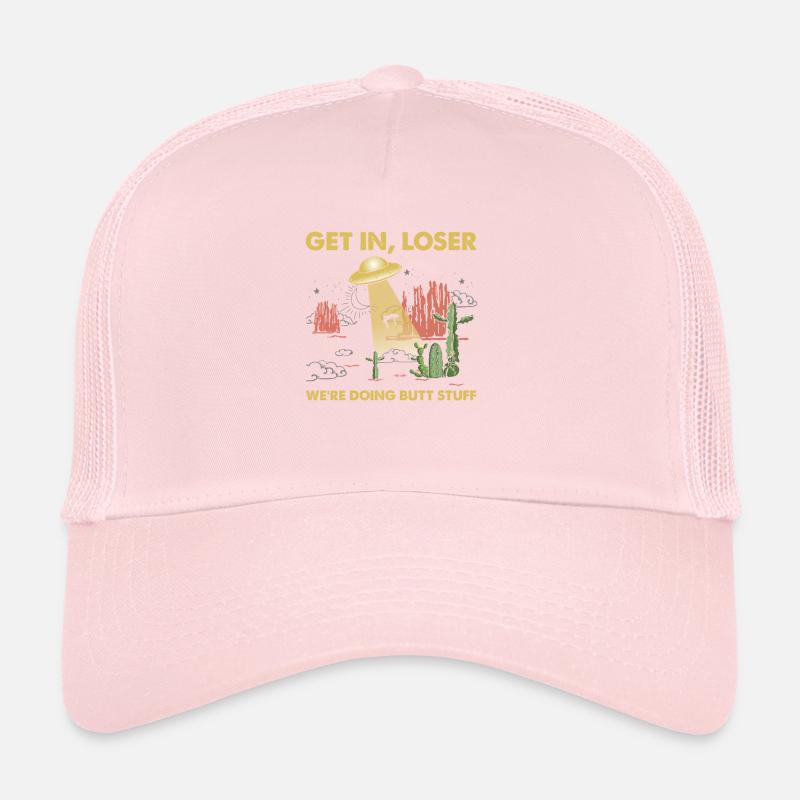 Get In Loser We're Going Butt Stuff Alien Ufo Trucker Cap