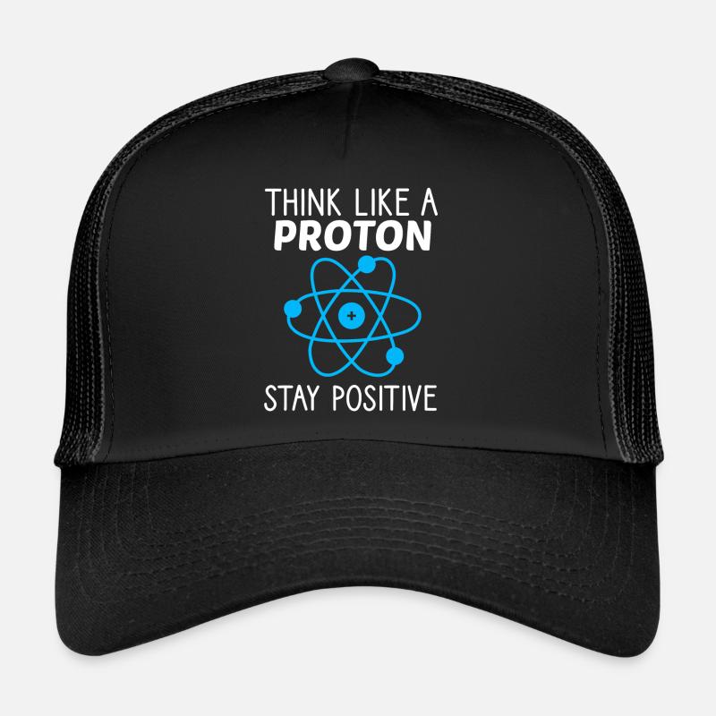 Think like a Proton Stay Positive Physiker Spruch Trucker Cap