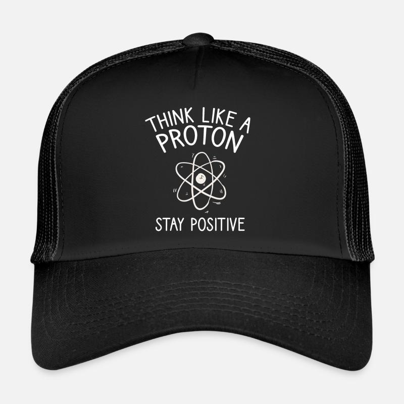 Think like a Proton Stay Positive Physiker Spruch Trucker Cap