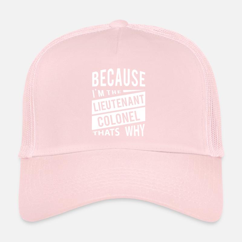 Parce que je suis le lieutenant-colonel LTC Casquette trucker 