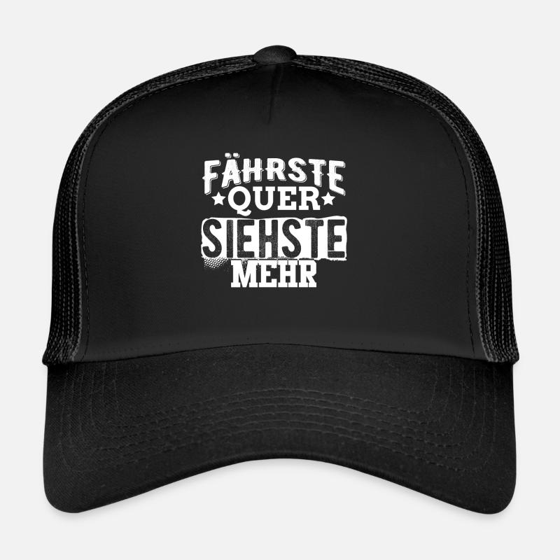 Fährste Quer siehste mehr - Trucker Cap - Schwarz/Schwarz