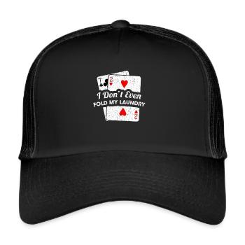 I Don't Even Fold My Laundry Poker Player Vintage - Trucker Cap - black/black - Front