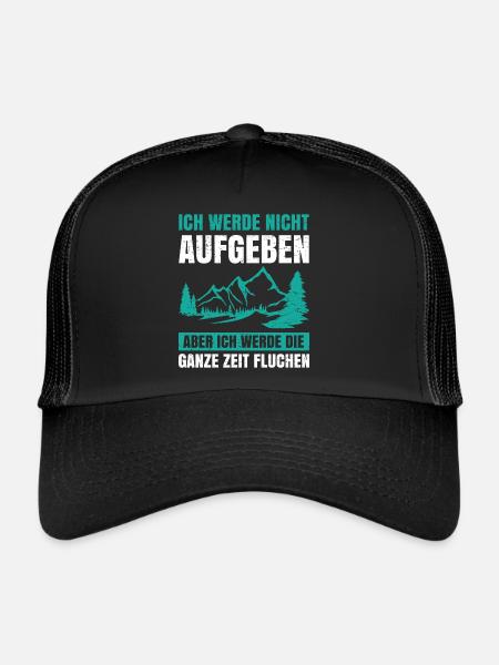 Ich Werde Nicht Aufgeben Aber Fluchen Berge Wander - Trucker Cap - Schwarz/Schwarz