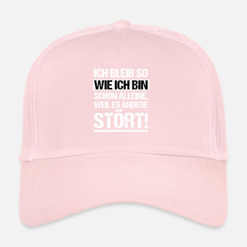 ich bleib so wie ich bin weil es andere stört! Trucker Cap
