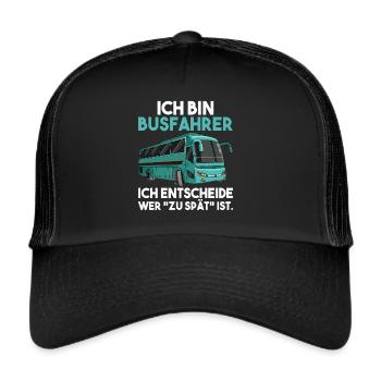 Ich bin Busfahrer ich entscheide wer zu spät ist - Trucker Cap - Schwarz/Schwarz - Vorne