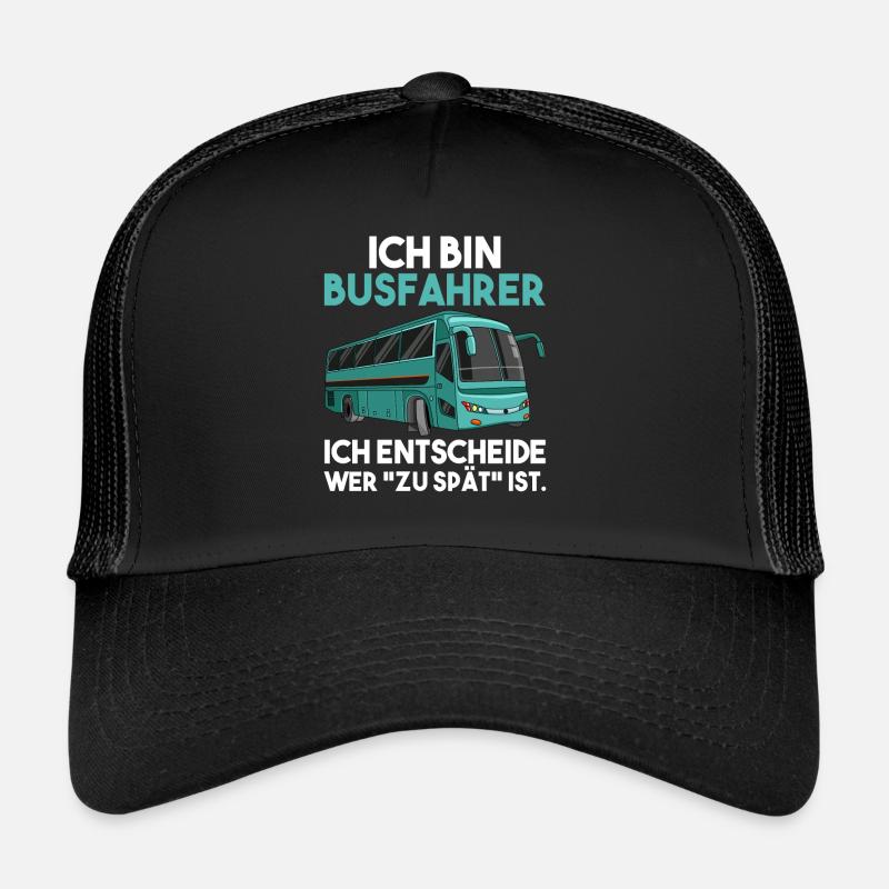 Ich bin Busfahrer ich entscheide wer zu spät ist - Trucker Cap - Schwarz/Schwarz