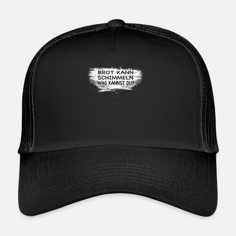 Lustiger Handwerker Spruch Brot Kann Schimmeln... Trucker Cap