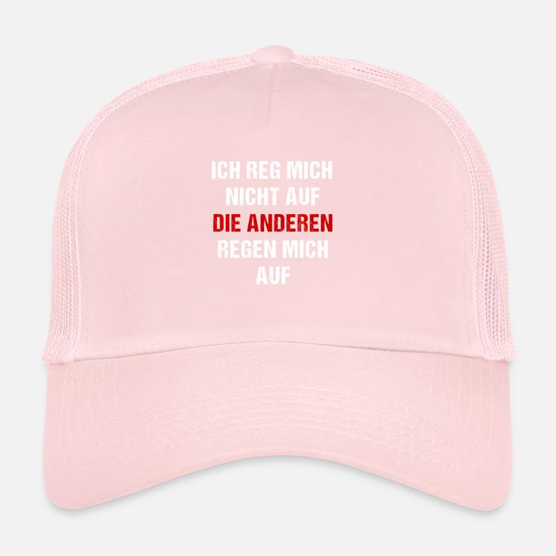 Ich reg Mich Nicht auf Die Anderen Regen Mich auf Trucker Cap