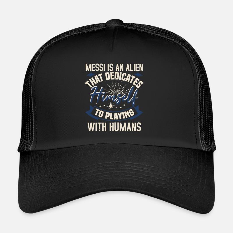 Messi Is An Alien That Dedicates Himself To Trucker Cap