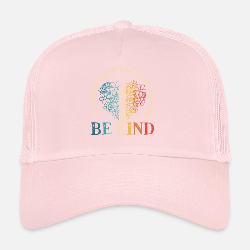 In A World Where You Can Be Anything Be Kind Trucker Cap