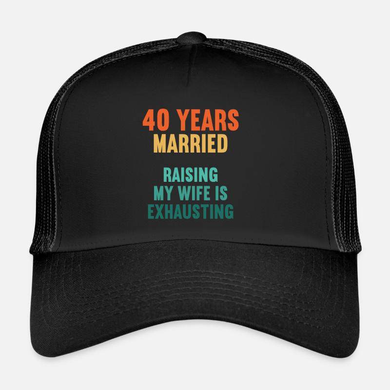 40 years married funny 40th wedding anniversary Trucker Cap