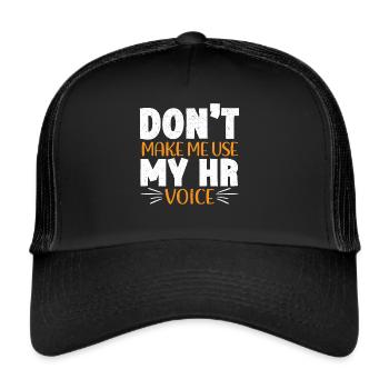 Don't Make Me Use My HR Voice HR Manager Staff - Trucker Cap - black/black - Front