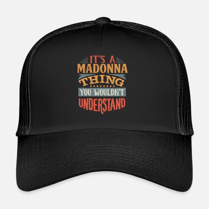 It's A Madonna Thing You Wouldnt Understand - - Trucker Cap - black/black