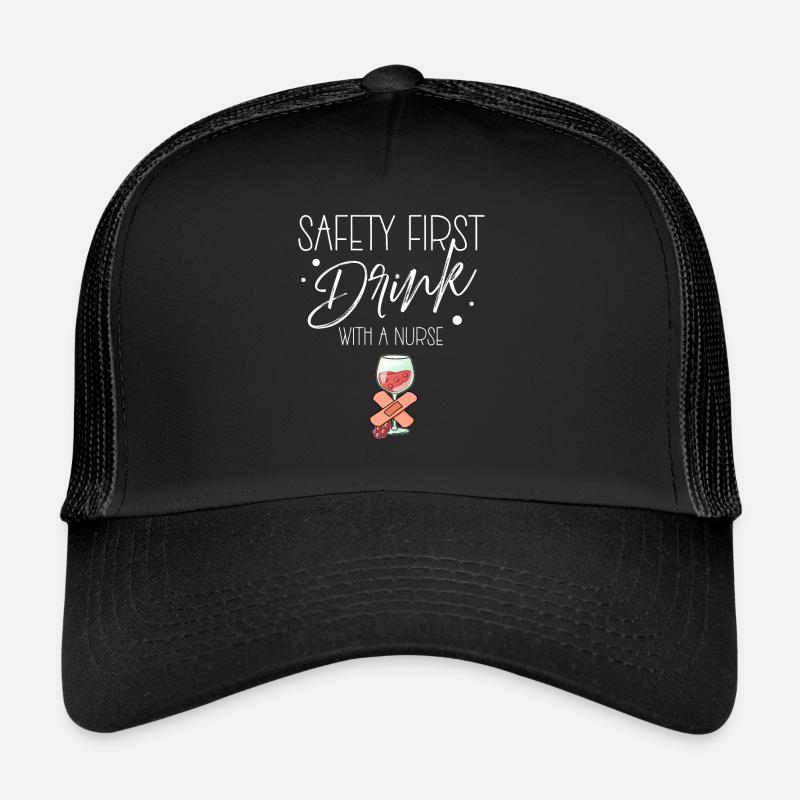 Nurse Safety first drink with a nurse Trucker Cap